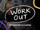 Work Out : journée coworking au Laptop