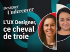 L’UX Designer, ce cheval de Troie