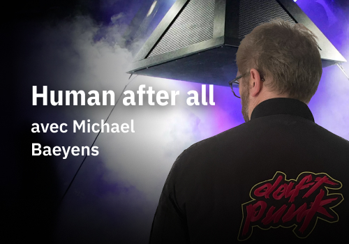 [Conférence] Human after all avec Michael Baeyens