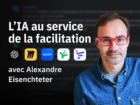 [Workshop] L’Intelligence Artificielle au service de la Facilitation