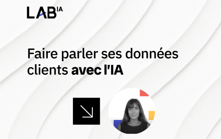[LAB IA] Faire parler ses données clients avec l’IA