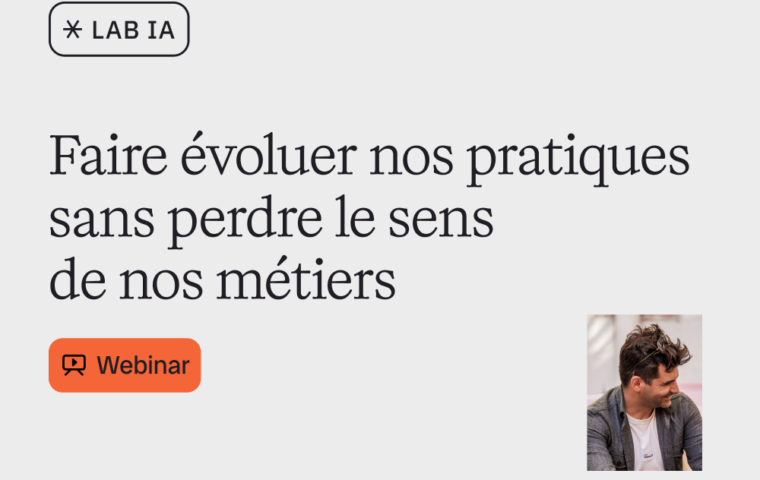 [LAB IA] Faire évoluer nos pratiques sans perdre le sens de nos métiers.