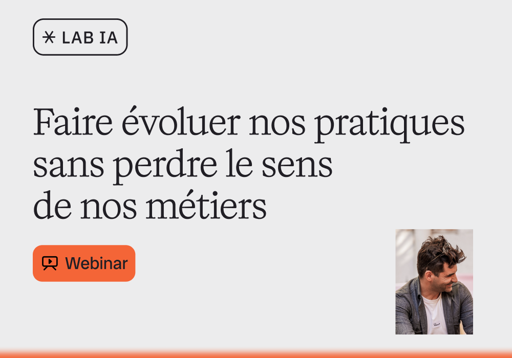 [LAB IA] Faire évoluer nos pratiques sans perdre le sens de nos métiers.