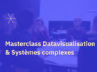 [Masterclass] Datavisualisation et Systèmes complexes
