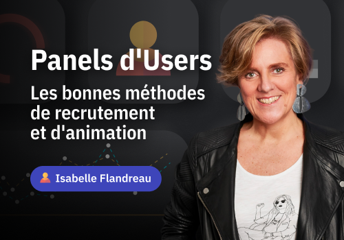 Panel d’Users : les bonnes méthodes de recrutement et d’animation