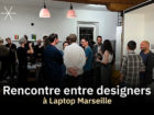 2e Rencontre des Designers UX à Laptop Marseille