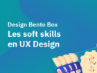 Design Bento Box : Les softs skills en UX Design Exemplaire