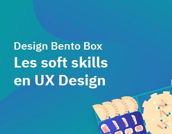 Design Bento Box : Les softs skills en UX Design Exemplaire
