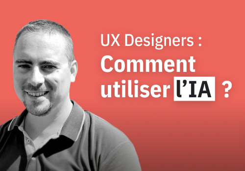 Workshop – UX designers : comment utiliser l’IA au quotidien ?