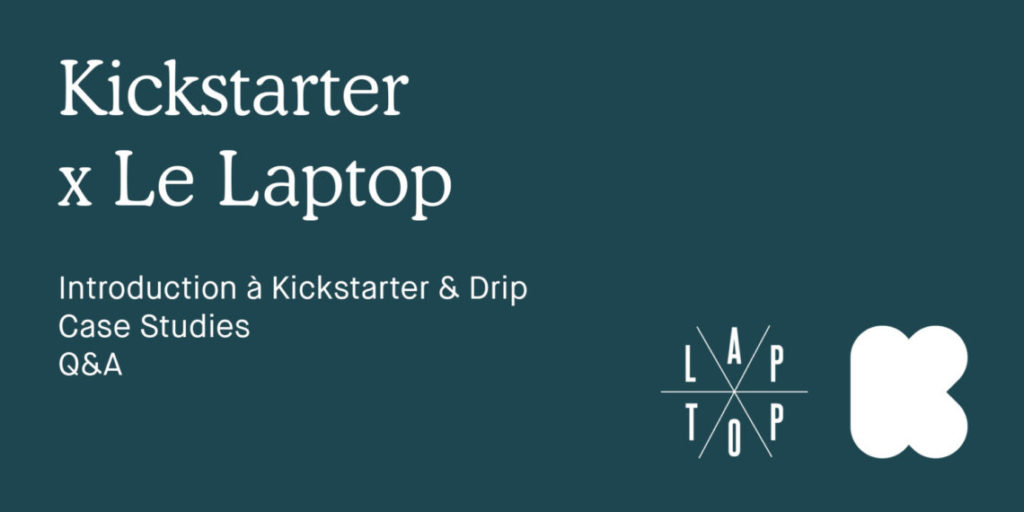 Introduction à Kickstarter & Drip : les plateformes des créatifs !